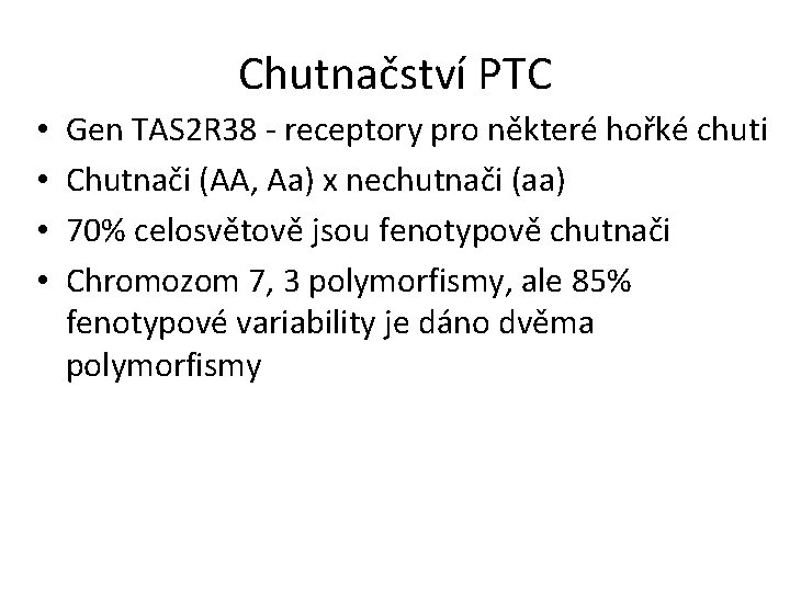 Chutnačství PTC • • Gen TAS 2 R 38 - receptory pro některé hořké