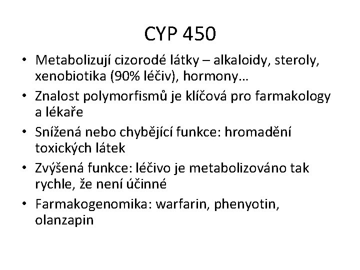 CYP 450 • Metabolizují cizorodé látky – alkaloidy, steroly, xenobiotika (90% léčiv), hormony… •