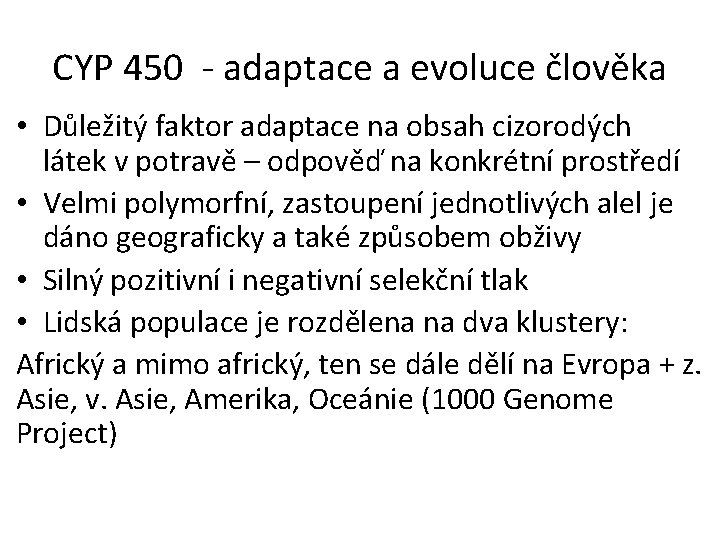 CYP 450 - adaptace a evoluce člověka • Důležitý faktor adaptace na obsah cizorodých