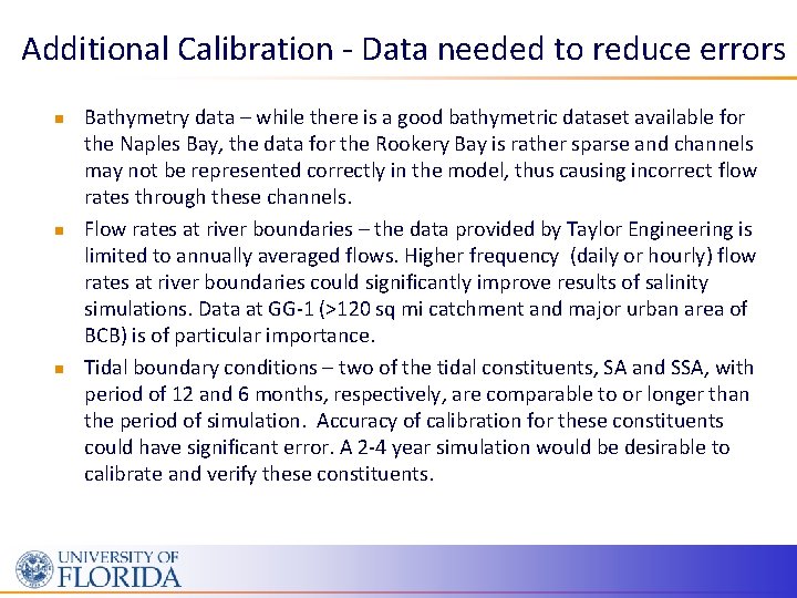 Additional Calibration - Data needed to reduce errors n n n Bathymetry data –