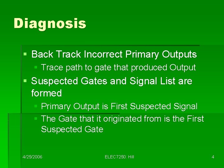 Diagnosis § Back Track Incorrect Primary Outputs § Trace path to gate that produced