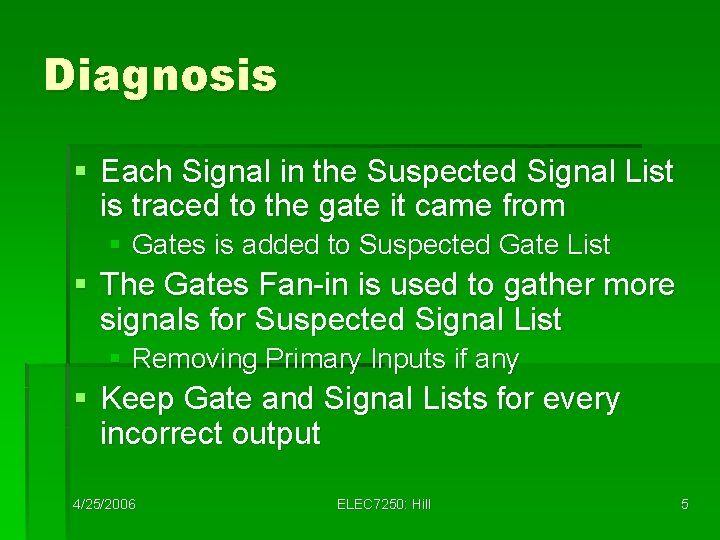 Diagnosis § Each Signal in the Suspected Signal List is traced to the gate