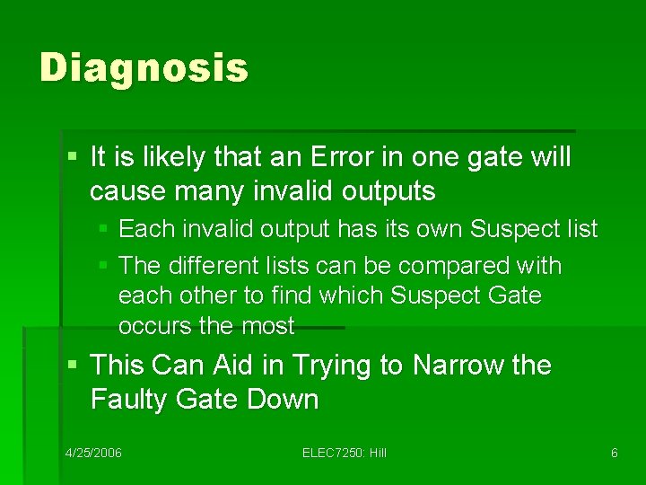 Diagnosis § It is likely that an Error in one gate will cause many