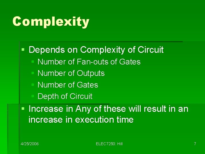 Complexity § Depends on Complexity of Circuit § Number of Fan-outs of Gates §