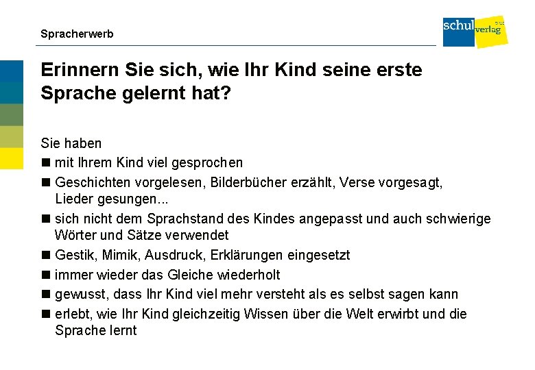 Spracherwerb Erinnern Sie sich, wie Ihr Kind seine erste Sprache gelernt hat? Sie haben