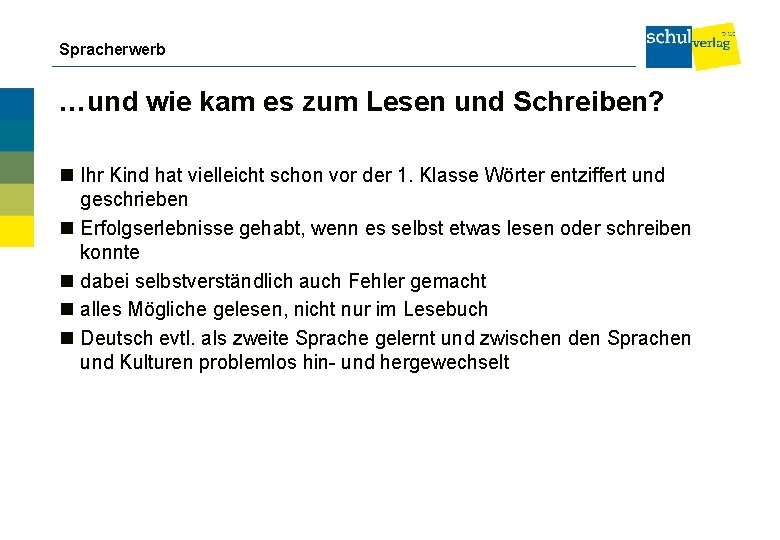 Spracherwerb …und wie kam es zum Lesen und Schreiben? Ihr Kind hat vielleicht schon