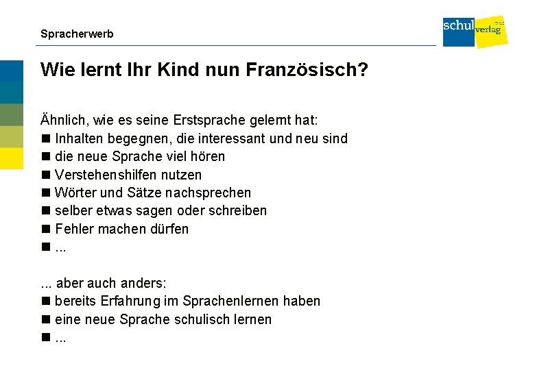 Spracherwerb Wie lernt Ihr Kind nun Französisch? Ähnlich, wie es seine Erstsprache gelernt hat: