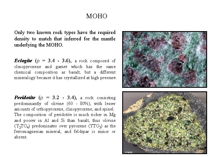 MOHO Only two known rock types have the required density to match that inferred