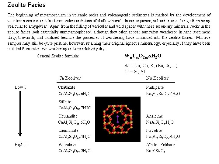 Zeolite Facies The beginning of metamorphism in volcanic rocks and volcanogenic sediments is marked