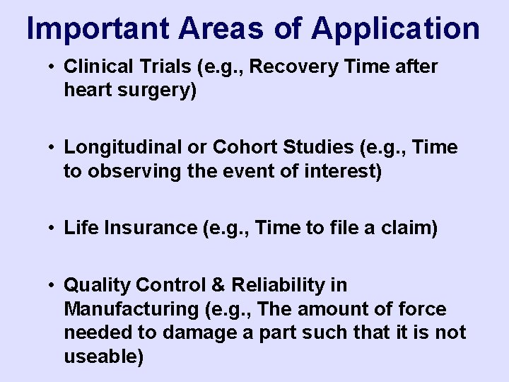 Important Areas of Application • Clinical Trials (e. g. , Recovery Time after heart