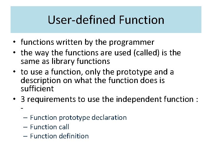 User-defined Function • functions written by the programmer • the way the functions are