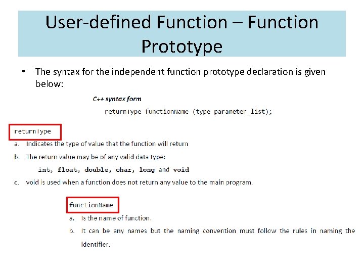 User-defined Function – Function Prototype • The syntax for the independent function prototype declaration