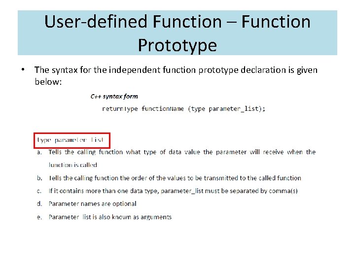 User-defined Function – Function Prototype • The syntax for the independent function prototype declaration