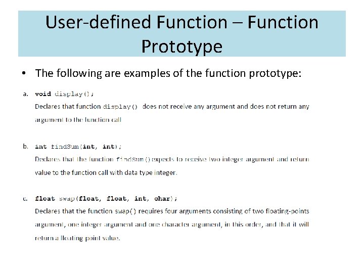 User-defined Function – Function Prototype • The following are examples of the function prototype: