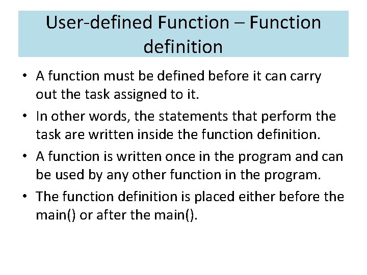 User-defined Function – Function definition • A function must be defined before it can