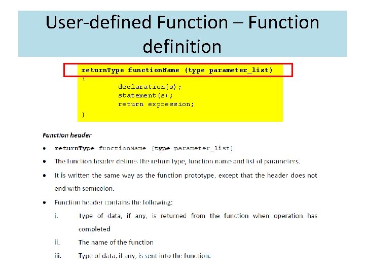 User-defined Function – Function definition return. Type function. Name (type parameter_list) { declaration(s); statement(s);