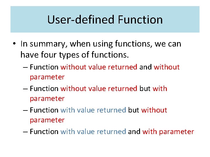 User-defined Function • In summary, when using functions, we can have four types of