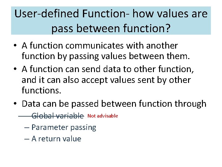 User-defined Function- how values are pass between function? • A function communicates with another