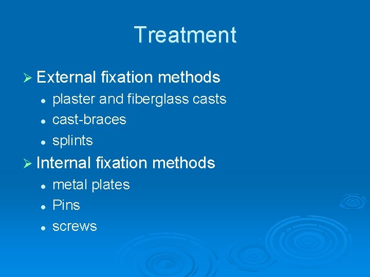 Treatment Ø External fixation methods l l l plaster and fiberglass cast-braces splints Ø