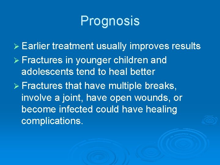 Prognosis Ø Earlier treatment usually improves results Ø Fractures in younger children and adolescents