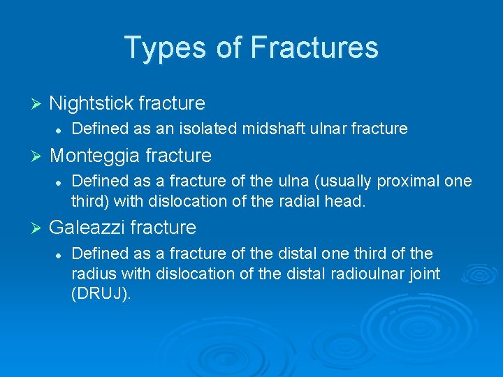 Types of Fractures Ø Nightstick fracture l Ø Monteggia fracture l Ø Defined as