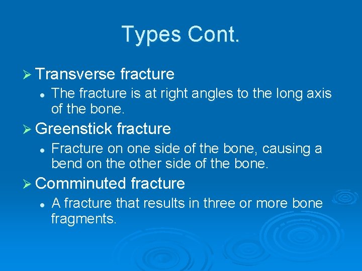 Types Cont. Ø Transverse fracture l The fracture is at right angles to the