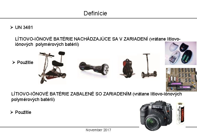 Definície Ø UN 3481 LÍTIOVO-IÓNOVÉ BATÉRIE NACHÁDZAJÚCE SA V ZARIADENÍ (vrátane lítiovoiónových polymérových batérií)