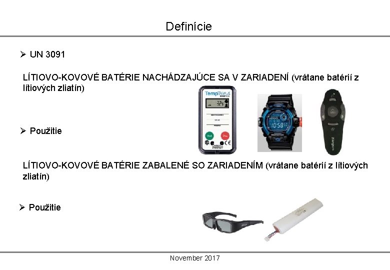 Definície Ø UN 3091 LÍTIOVO-KOVOVÉ BATÉRIE NACHÁDZAJÚCE SA V ZARIADENÍ (vrátane batérií z lítiových