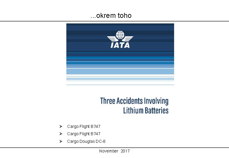 . . . okrem toho Ø Cargo Flight B 747 Ø Cargo Douglas DC-8