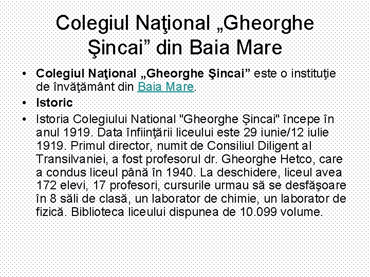 Colegiul Naţional „Gheorghe Şincai” din Baia Mare • Colegiul Naţional „Gheorghe Şincai” este o