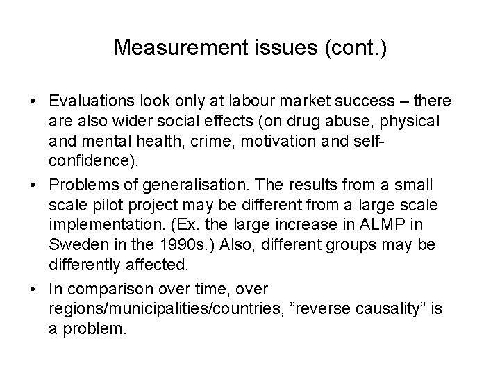 Measurement issues (cont. ) • Evaluations look only at labour market success – there