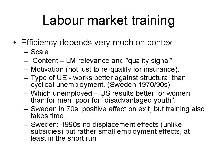 Labour market training • Efficiency depends very much on context: – – Scale Content