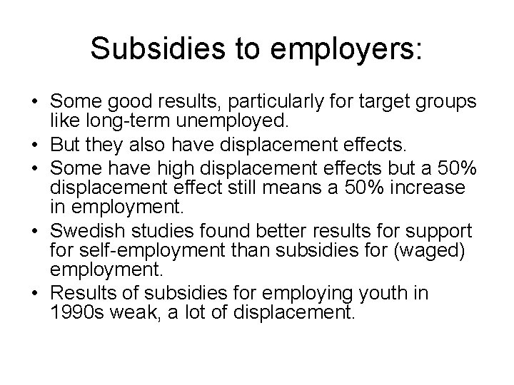 Subsidies to employers: • Some good results, particularly for target groups like long-term unemployed.