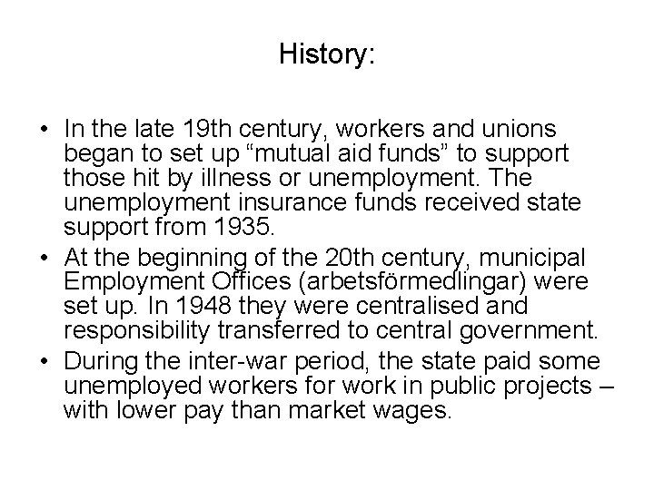 History: • In the late 19 th century, workers and unions began to set