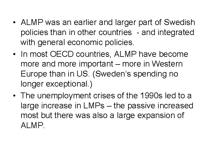  • ALMP was an earlier and larger part of Swedish policies than in