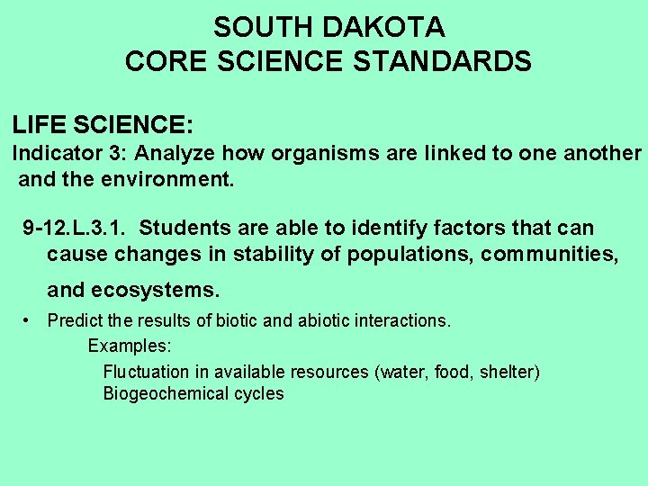 SOUTH DAKOTA CORE SCIENCE STANDARDS LIFE SCIENCE: Indicator 3: Analyze how organisms are linked