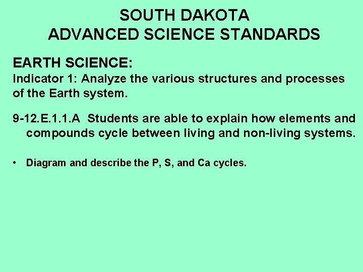 SOUTH DAKOTA ADVANCED SCIENCE STANDARDS EARTH SCIENCE: Indicator 1: Analyze the various structures and