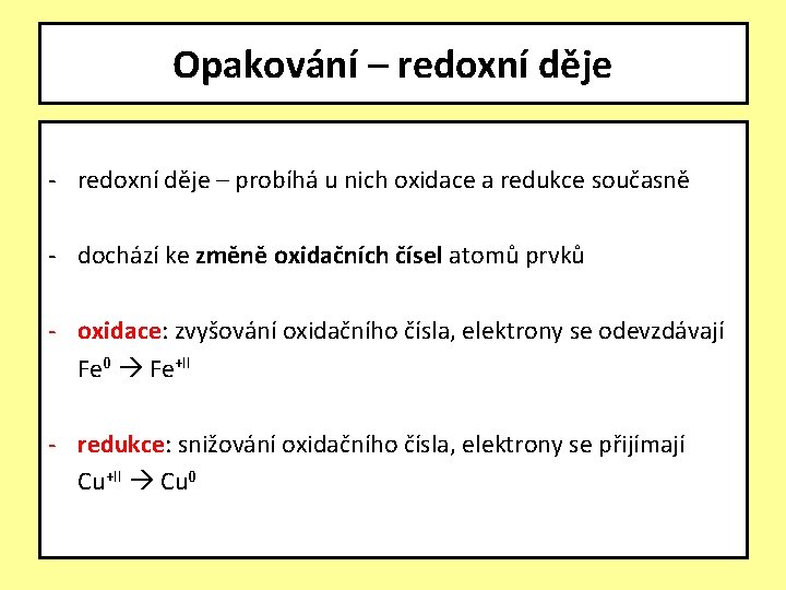 Opakování – redoxní děje - redoxní děje – probíhá u nich oxidace a redukce