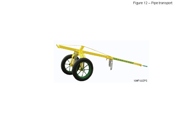 Figure 12 – Pipe transport 