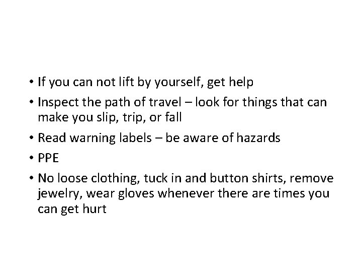  • If you can not lift by yourself, get help • Inspect the