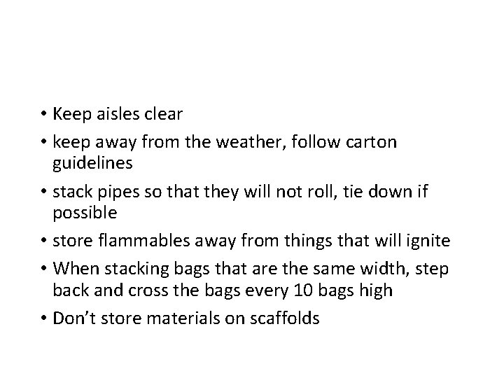  • Keep aisles clear • keep away from the weather, follow carton guidelines