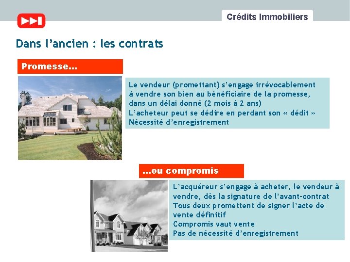 Crédits Immobiliers Dans l’ancien : les contrats Promesse… Le vendeur (promettant) s’engage irrévocablement à