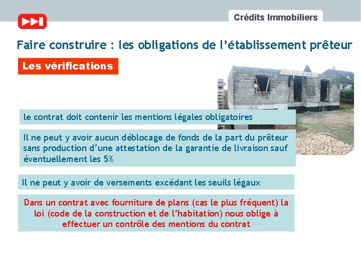 Crédits Immobiliers Faire construire : les obligations de l’établissement prêteur Les vérifications le contrat