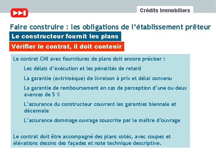 Crédits Immobiliers Faire construire : les obligations de l’établissement prêteur Le constructeur fournit les