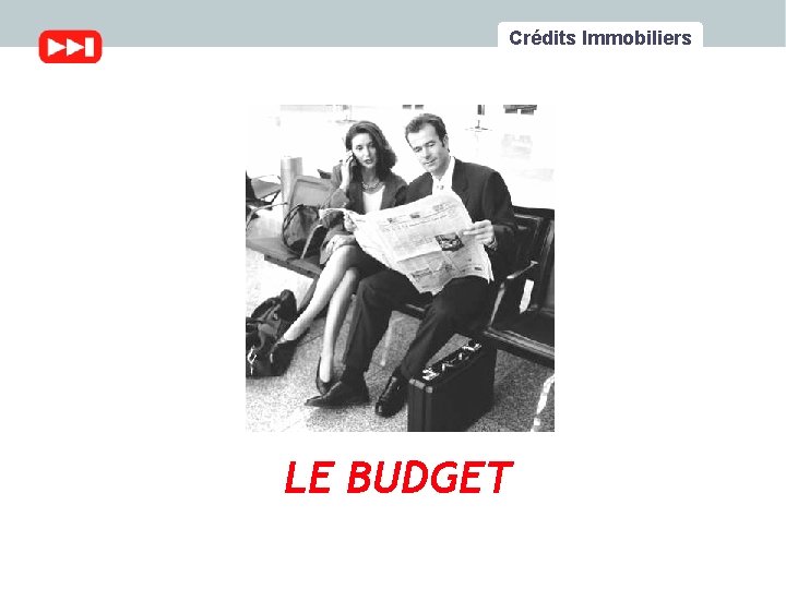 Crédits Immobiliers LE BUDGET 