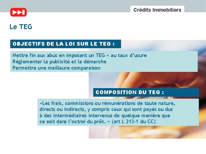 Crédits Immobiliers Le TEG OBJECTIFS DE LA LOI SUR LE TEG : Mettre fin