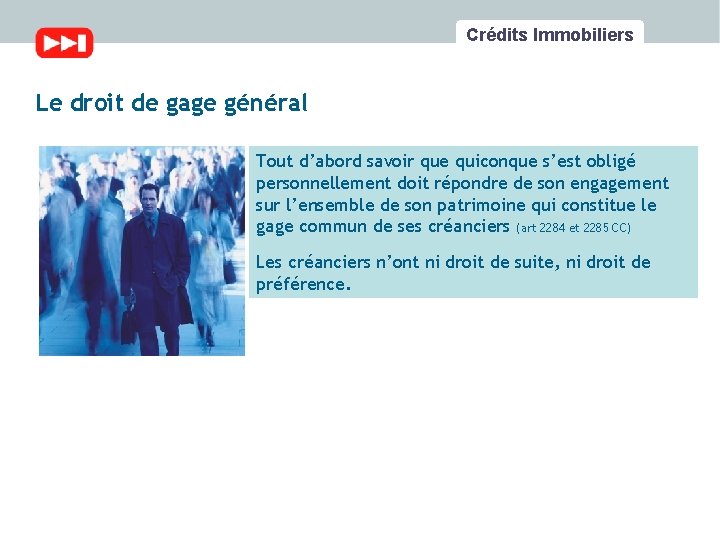 Crédits Immobiliers Le droit de gage général Tout d’abord savoir que quiconque s’est obligé