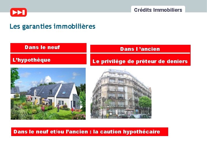 Crédits Immobiliers Les garanties en immobilier Les garanties immobilières Dans le neuf L’hypothèque Dans