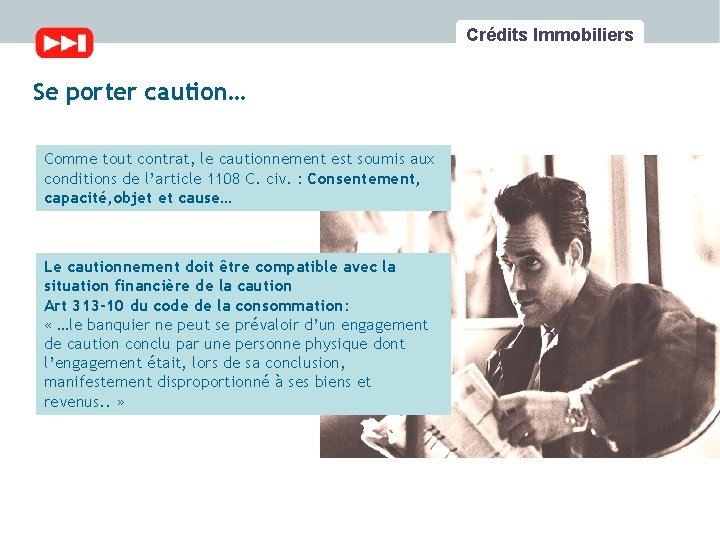 Crédits Immobiliers Se porter caution… Comme tout contrat, le cautionnement est soumis aux conditions