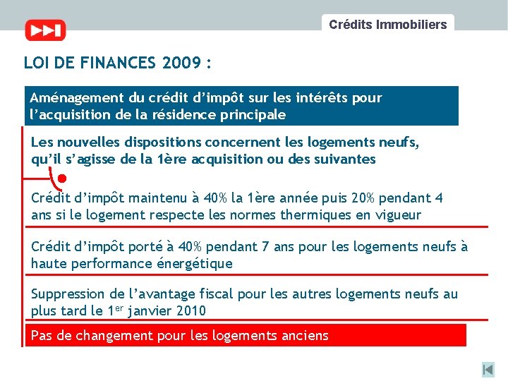 Crédits Immobiliers LOI DE FINANCES 2009 : Aménagement du crédit d’impôt sur les intérêts